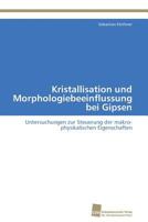 Kristallisation Und Morphologiebeeinflussung Bei Gipsen 3838123697 Book Cover