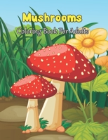 Mushrooms Coloring Book For Adults: 35 Amazing Coloring Pages Of Mushroom For Adults Relaxation with Stress Relieving Designs.Volume-1 B08VCJ52B1 Book Cover