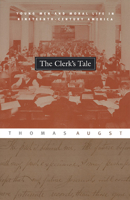 The Clerk's Tale: Young Men and Moral Life in Nineteenth-Century America 0226032205 Book Cover
