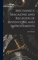 Mechanics' magazine and register of inventions and improvements 1275716555 Book Cover