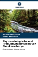 Phytosoziologische und Produktivitätsstudien von Shankaracharya: Ökosystem Wald, Srinagar Kaschmir 6203617245 Book Cover