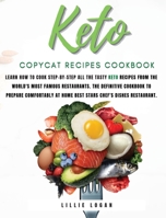 Keto Copycat Recipes: Learn how to cook Step-by-Step all the tasty keto recipes from the world's most famous restaurants. The definitive cookbook to prepare comfortably at home best stars chef's dishe 1802172041 Book Cover