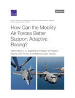 How Can the Mobility Air Forces Better Support Adaptive Basing?: Appendixes A-C, Supporting Analyses of Adaptive Basing, Soft Power, and Historical Ca 197741009X Book Cover