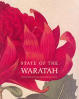 State Of The Waratah: The Floral Emblem Of New South Wales In Legend, Art &Amp; Industry: An Illustrated Souvenir 0734720246 Book Cover