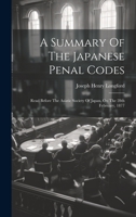 A Summary Of The Japanese Penal Codes: Read Before The Asiatic Society Of Japan, On The 28th February, 1877 102097575X Book Cover