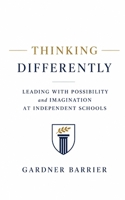 Thinking Differently: Leading with Possibility and Imagination at Independent Schools B0H4W3CLDH Book Cover
