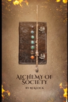 Alchemy Of Society: Unveiling the Hermetic Blueprint for Civilizational Harmony B0CMQCWS92 Book Cover