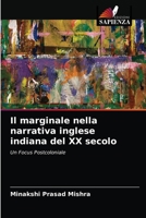 Il marginale nella narrativa inglese indiana del XX secolo: Un Focus Postcoloniale 620284888X Book Cover