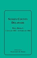 Sussex County, Delaware, Will Book L: 1 January 1852 24 February 1860 1585493368 Book Cover