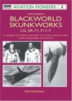 Lockheed's Blackworld Skunk Works: The U2, SR-71 and F-117 (Osprey Aviation Pioneers 4) 1841760595 Book Cover