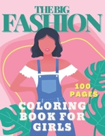 The Big Fashion Coloring Book for Girls: 100 Pages Fun and Cute Beauty Coloring Pages for Girls & Women. A Gorgeous Fashion Book For Kids Ages 4-8 and Teens B08PJPQGZQ Book Cover