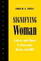 Signifying Woman: Culture and Chaos in Rousseau, Burke, and Mill (Contestations) 0801481775 Book Cover