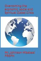 Overcoming the economic, social and Spiritual Global Crisis 1075947510 Book Cover