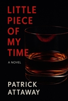 Little Piece of My Time: A Novel B0DPX2PQ2K Book Cover