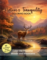 Nature’s Tranquility: Color the Peaceful Woods and Mountains: 40 One Sided Pages to Color and Calm You B0CQJBS4QZ Book Cover