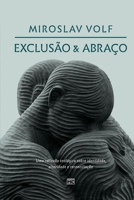 Exclusão e abraço: Uma reflexão teológica sobre identidade, alteridade e reconciliação 6586027748 Book Cover