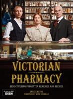 Victorian Pharmacy: Rediscovering Home Remedies and Recipes 1862058903 Book Cover