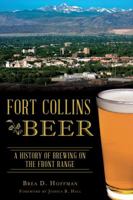 Fort Collins Beer: A History of Brewing on the Front Range 1467137707 Book Cover