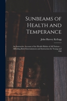 Sunbeams of Health and Temperance: An Instructive Account of the Health Habits of All Nations ... Affording Both Entertainment and Instruction for Young and Old 1014255244 Book Cover