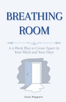 Breathing Room: A 4-Week Plan to Create Space in Your Mind and Your Days B0G64G23SS Book Cover