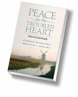 Peace for the Troubled Heart: Reformed Spirituality 1936054051 Book Cover