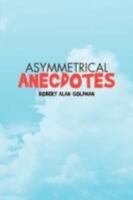Asymmetrical Anecdotes 1436341140 Book Cover