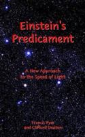 Einstein's Predicament: A New Approach to the Speed of Light 190544706X Book Cover