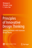 Principles of Innovative Design Thinking: Synergy of Extenics with Axiomatic Design Theory 9811904871 Book Cover