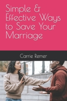 Simple & Effective Ways to Save Your Marriage B0BRLXB8V5 Book Cover