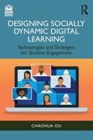 Designing Socially Dynamic Digital Learning: Technologies and Strategies for Student Engagement 1032436018 Book Cover