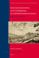 Doctrinal Controversy and Lay Religiosity in Late Reformation Germany: The Case of Mansfeld 9004215654 Book Cover