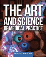 The Art and Science of Medical Practice 1738520773 Book Cover
