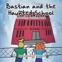 Bastian and the Haunted School: a Brother Bastian Book B098GS8WDG Book Cover