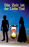 Die Zeit ist der Liebe Tod 3347079248 Book Cover