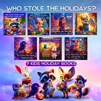 Who Stole the Holidays?: (A Collection of 7 Kids Holiday Books) From Easter Eggs to Christmas Cheer (Kids Holiday Books: Celebrating the Magic of Every Season) B0F47YJLC8 Book Cover
