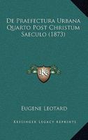 De Praefectura Urbana Quarto Post Christum Saeculo (1873) 1147959560 Book Cover