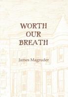 Worth Our Breath 0937692220 Book Cover