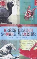 Green Dragon, Sombre Warrior: A Journey Around China's Symbolic Frontiers 0719560381 Book Cover