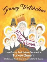 Granny Twitcholeen, The Turkey Queen 1973289350 Book Cover