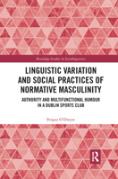 Linguistic Variation and Social Practices of Normative Masculinity 1032336811 Book Cover