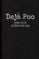 Deja Poo: Same Shit Different Day Notebook (Humor, Wordplay & Puns) 1711273597 Book Cover