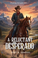 A Reluctant Desperado: The Evolution of an Outlaw B0GSKXLZZ6 Book Cover