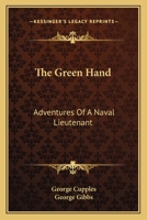 The Green Hand: Adventures of a Naval Lieutenant [Famous Novels of the Sea] 9356371482 Book Cover