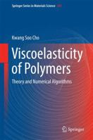 Viscoelasticity of Polymers: Theory and Numerical Algorithms 9401775621 Book Cover