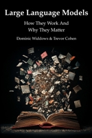 Large Language Models: How They Work And Why They Matter B0FXWHMNM8 Book Cover