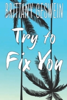 Try to Fix You B0B92HPJX5 Book Cover