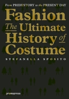 Fashion - The Ultimate History of Costume: From Prehistory to the Present Day 8415967829 Book Cover