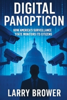 Digital Panopticon: How America's Surveillance State Monitors Its Citizens B0FRZ36995 Book Cover