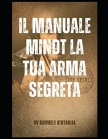 Il manuale Mindt è la tua arma segreta!: Prendi il controllo della tua mente e domina la tua vita. B0C9SJ2RX5 Book Cover
