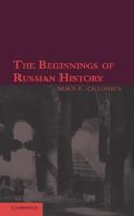 The Beginnings of Russian History: An Enquiry into Sources 1107652561 Book Cover